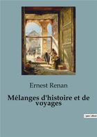 Couverture du livre « Mélanges d'histoire et de voyages » de Ernest Renan aux éditions Culturea