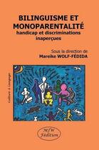 Couverture du livre « Bilinguisme et monoparentalité ; handicap et discriminations inaperçues » de Mareike Wolf-Fedida aux éditions Mjw
