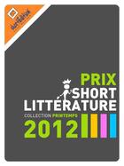 Couverture du livre « Prix de la short Littérature ; collection printemps 2012 » de  aux éditions Shortedition