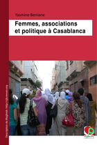 Couverture du livre « Femmes, associations et politique à Casablanca » de Yasmine Berriane aux éditions Centre Jacques-berque