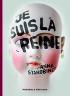 Couverture du livre « Je suis la reine » de Anna Starobinets aux éditions Mirobole