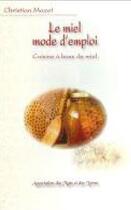 Couverture du livre « Le miel ; mode d'emploi » de Christian Mazet aux éditions Des Mots Et Des Livres