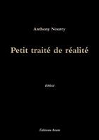 Couverture du livre « Petit traité de réalité » de Anthony Nourry aux éditions Arum