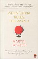 Couverture du livre « When China rules the world ; the rise of the middle kingdom and the end of the western world » de Jacques Martin aux éditions Penguin Books Uk