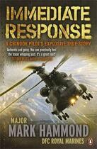 Couverture du livre « Immediate response ; a chinook pilot's explosive true story » de Mark Hammond aux éditions Adult Pbs