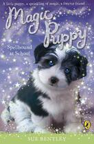Couverture du livre « Magic Puppy: Spellbound at School » de Sue Bentley aux éditions Penguin Books Ltd Digital