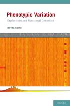 Couverture du livre « Phenotypic Variation: Exploration and Functional Genomics » de Smith Moyra aux éditions Oxford University Press Usa