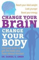 Couverture du livre « Change Your Brain Change Your Body » de Amen Daniel aux éditions Little Brown Book Group Digital