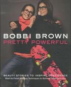 Couverture du livre « BOBBI BROWN''S PRETTY POWERFUL » de Bobbi Brown aux éditions Chronicle Books