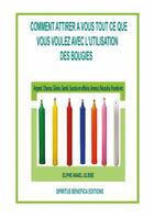 Couverture du livre « COMMENT ATTIRER A VOUS TOUT CE QUE VOUS VOULEZ AVEC L'UTILISATION DES BOUGIES » de Elphe Anael Ulisse aux éditions Lulu