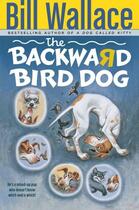 Couverture du livre « The Backward Bird Dog » de Wallace Bill aux éditions Aladdin