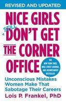 Couverture du livre « NICE GIRLS DON''T GET THE CORNER OFFICE - UNCONSCIOUS MISTAKES WOMEN MAKE THAT SABOTAGE THEIR CAREERS » de Lois P. Frankel aux éditions Grand Central