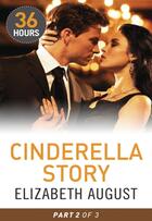 Couverture du livre « Cinderella Story Part 2 (36 Hours - Book 14) » de Elizabeth August aux éditions Mills & Boon Series