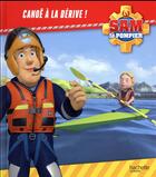 Couverture du livre « Sam le pompier ; canoë à la dérive ! » de  aux éditions Hachette Jeunesse