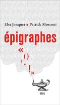 Couverture du livre « Épigraphes » de Patrick Mosconi et Elsa Jonquet aux éditions Seuil