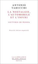 Couverture du livre « La nostalgie, l'automobile et l'infini ; lectures de Pessoa » de Antonio Tabucchi aux éditions Seuil