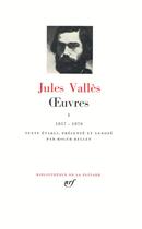 Couverture du livre « Oeuvres t.1 » de Jules Valles aux éditions Gallimard