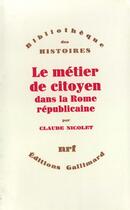 Couverture du livre « Le métier de citoyen dans la Rome républicaine » de Claude Nicolet aux éditions Gallimard