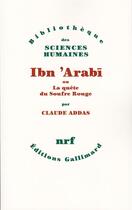 Couverture du livre « Ibn 'Arabi ou la quête du soufre rouge » de Claude Addas aux éditions Gallimard