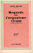 Couverture du livre « Regards sur l'organisme vivant ; invitation à la physiologie » de Leon Binet aux éditions Gallimard (patrimoine Numerise)