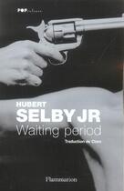 Couverture du livre « Waiting period » de Hubert Selby aux éditions Flammarion