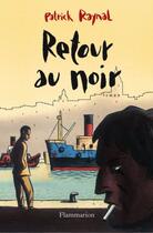 Couverture du livre « Retour au noir » de Patrick Raynal aux éditions Flammarion