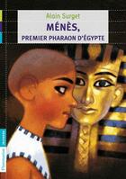 Couverture du livre « Ménès, premier pharaon d'Egypte » de Alain Surget aux éditions Pere Castor