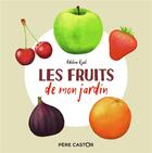 Couverture du livre « Les fruits de mon jardin » de Adeline Ruel aux éditions Pere Castor