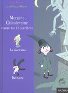 Couverture du livre « Morgana Chaudeveine Contre Les 13 Sorcieres » de Jean-François Martin et Clair Arthur aux éditions Nathan