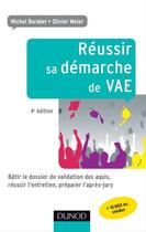 Couverture du livre « Réussir sa démarche de VAE ; bâtir le dossier de validation des acquis, réussir l'entretien, préparer l'après-jury (4e édition) » de Olivier Meier et Michel Barabel et Cecile Josse aux éditions Dunod