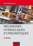 Couverture du livre « Mécanismes hydrauliques et pneumatiques (9e édition) » de Jacques Faisandier aux éditions Dunod