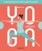 Couverture du livre « Yoga coaching ; la youtubeuse qui rend le yoga accessible » de Albecker Ariane aux éditions Dunod