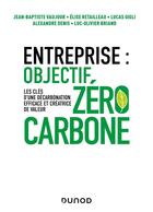 Couverture du livre « Entreprise : objectif zéro carbone ; les clés d'une décarbonation efficace et créatrice de valeur » de Jean-Baptiste Vaujour aux éditions Dunod