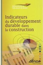 Couverture du livre « Indicateurs du développement durable dans la construction » de Jean Hetzel aux éditions Afnor Editions
