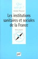 Couverture du livre « Institutions sanitaires et sociales » de Thevenet/Desigaux Am aux éditions Que Sais-je ?