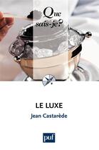 Couverture du livre « Le luxe (7e édition) » de Jean Castarede aux éditions Que Sais-je ?