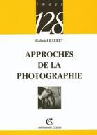 Couverture du livre « Approches de la photographie » de Bauret aux éditions Armand Colin