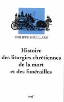 Couverture du livre « Histoire des liturgies chrétiennes de la mort et des funérailles » de Philippe Rouillard aux éditions Cerf