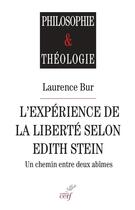 Couverture du livre « L'expérience de la liberté selon Edith Stein - Un chemin entre deux abîmes » de Bur Laurence aux éditions Cerf