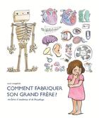 Couverture du livre « Comment fabriquer son grand frère ; un livre d'anatomie et de bricolage » de Anais Vaugelade aux éditions Ecole Des Loisirs