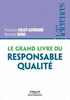 Couverture du livre « Le grand livre du responsable qualité » de Florence Gillet-Goinard aux éditions Eyrolles