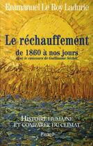 Couverture du livre « Histoire humaine et comparée du climat Tome 3 ; le réchauffement de 1860 à nos jours » de Emmanuel Le Roy Ladurie aux éditions Fayard