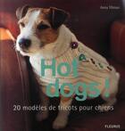 Couverture du livre « Hot dogs ! 20 modèles de tricots pour chiens » de Anna Tillman aux éditions Mango