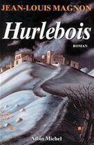 Couverture du livre « Hurlebois » de Jean-Louis Magnon aux éditions Albin Michel