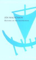 Couverture du livre « Histoire de mes souffrances » de Jon Magnusson aux éditions Belles Lettres