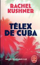 Couverture du livre « Télex de Cuba » de Rachel Kushner aux éditions Le Livre De Poche