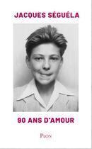 Couverture du livre « 90 ans d'amour » de Jacques Seguela aux éditions Plon