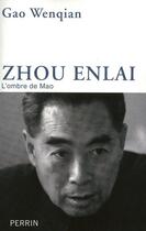 Couverture du livre « Zhou Enlai ; l'ombre de Mao » de Gao Wenqian aux éditions Perrin