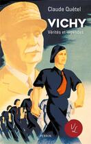 Couverture du livre « Vichy : Vérités et légendes » de Claude Quetel aux éditions Perrin