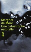 Couverture du livre « Une catastrophe naturelle » de Margriet De Moor aux éditions 10/18
